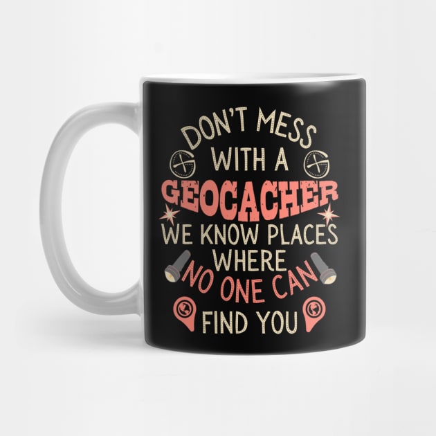 Don't Mess With A Geocacher by The WYLD Tribe